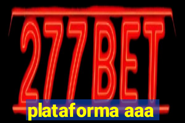 plataforma aaa