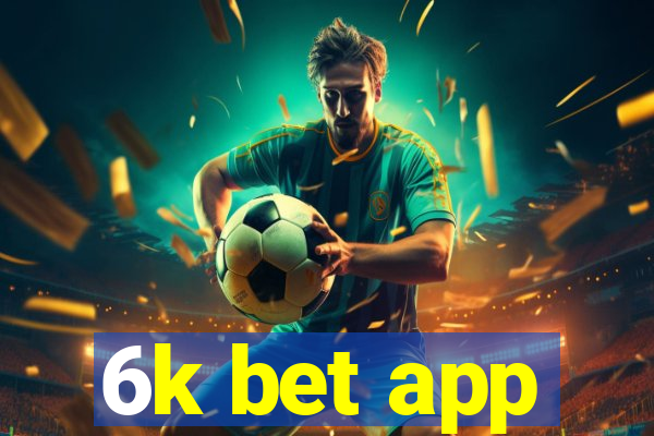 6k bet app