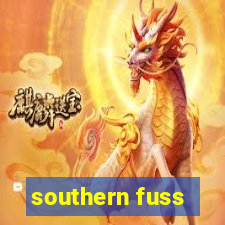 southern fuss