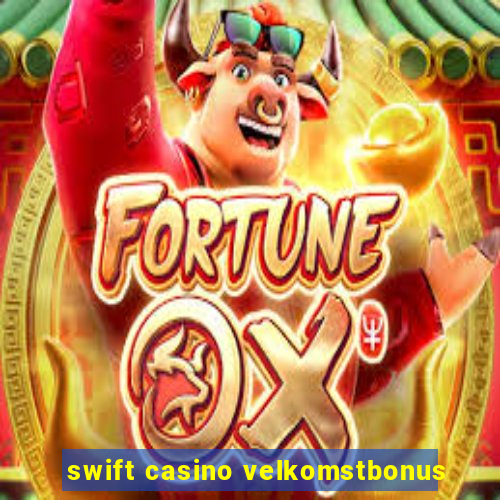 swift casino velkomstbonus