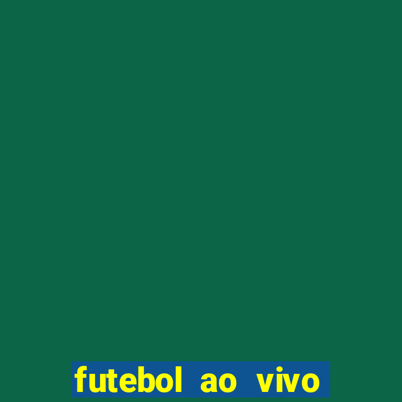 futebol ao vivo hoje online