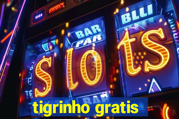 tigrinho gratis