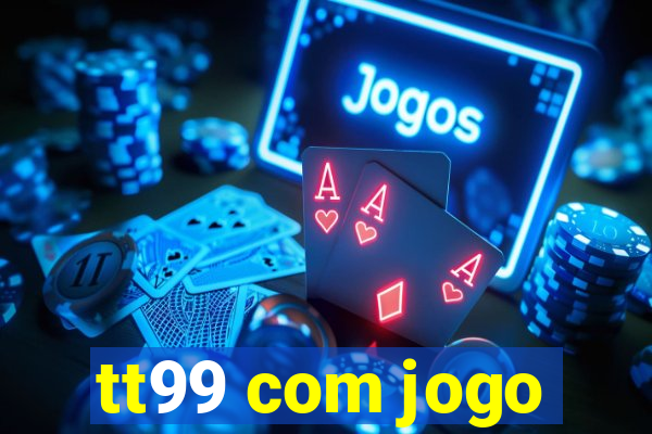 tt99 com jogo