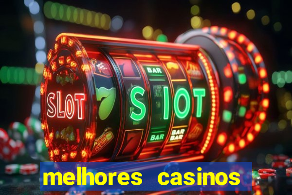 melhores casinos online com b么nus de registo