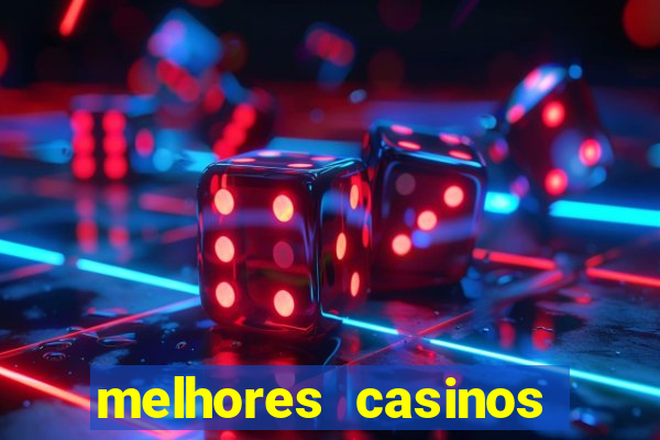 melhores casinos online com b么nus de registo