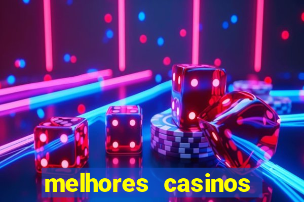 melhores casinos online com b么nus de registo