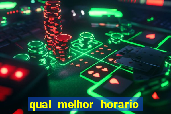 qual melhor horario para ganhar dinheiro no fortune tiger