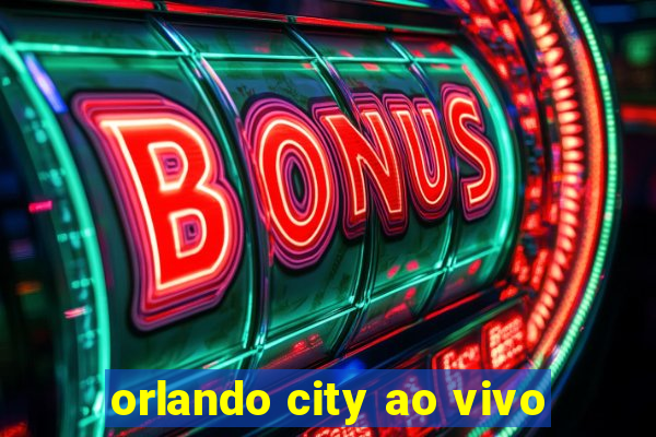 orlando city ao vivo