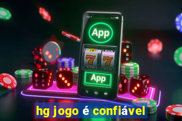 hg jogo é confiável