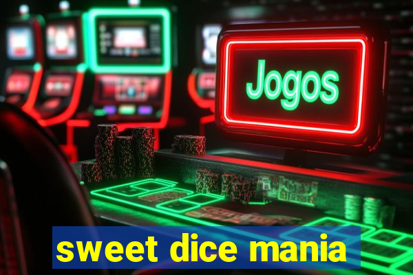 sweet dice mania