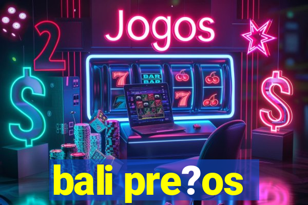 bali pre?os