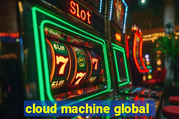 cloud machine global