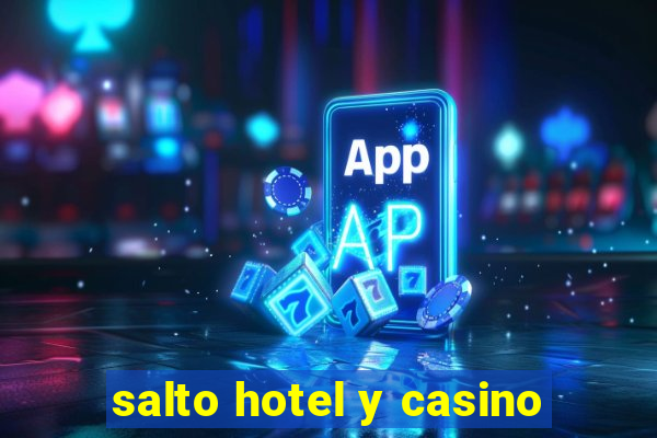 salto hotel y casino