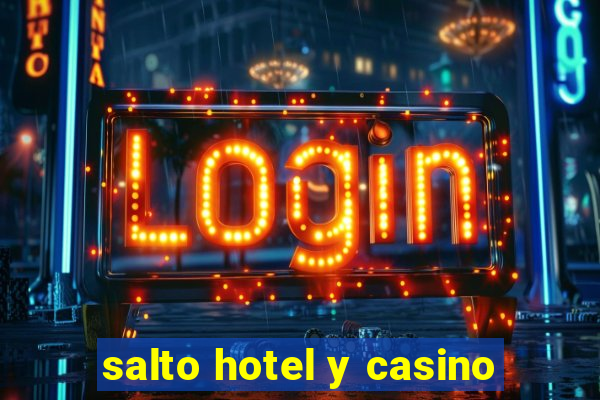 salto hotel y casino