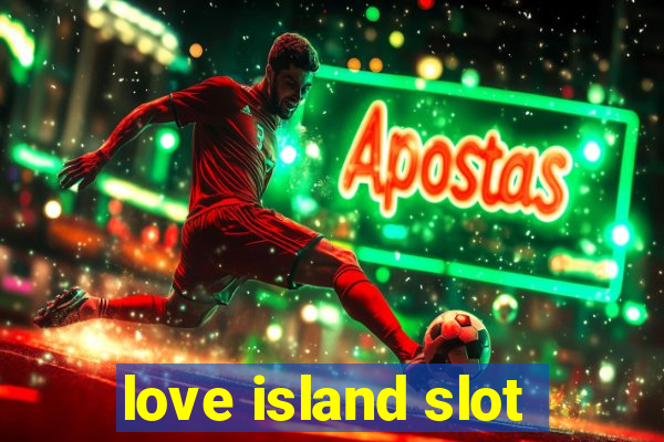 love island slot