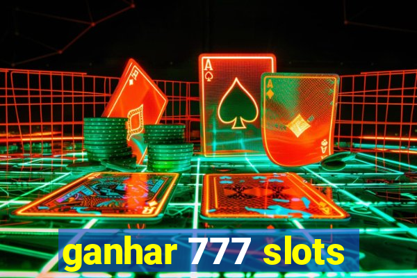 ganhar 777 slots