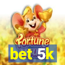 bet 5k