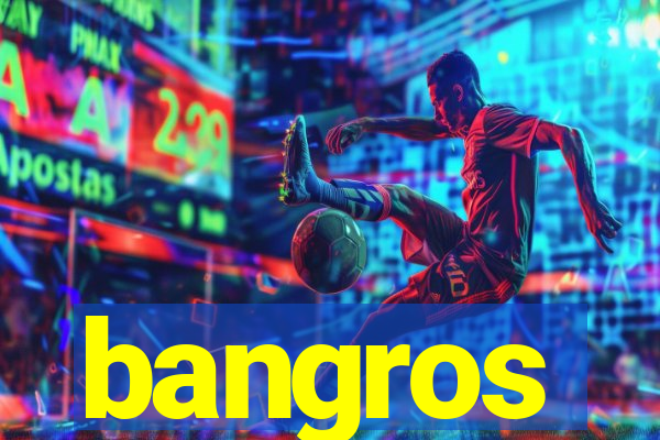 bangros