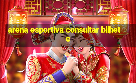 arena esportiva consultar bilhete