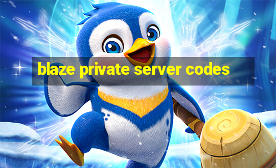 blaze private server codes