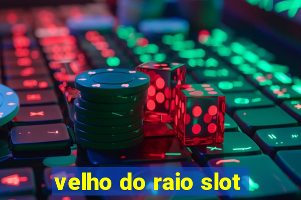 velho do raio slot