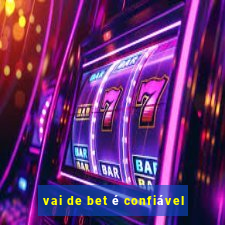 vai de bet é confiável