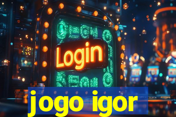 jogo igor