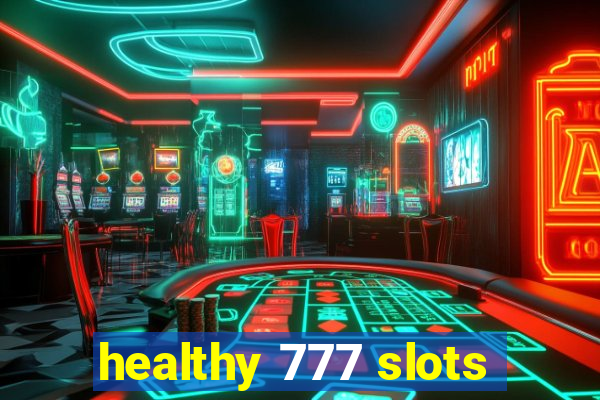 healthy 777 slots