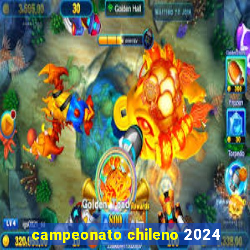 campeonato chileno 2024