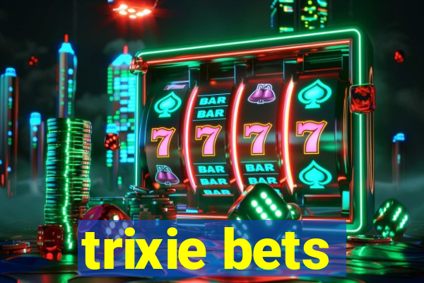 trixie bets