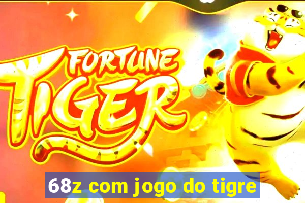 68z com jogo do tigre