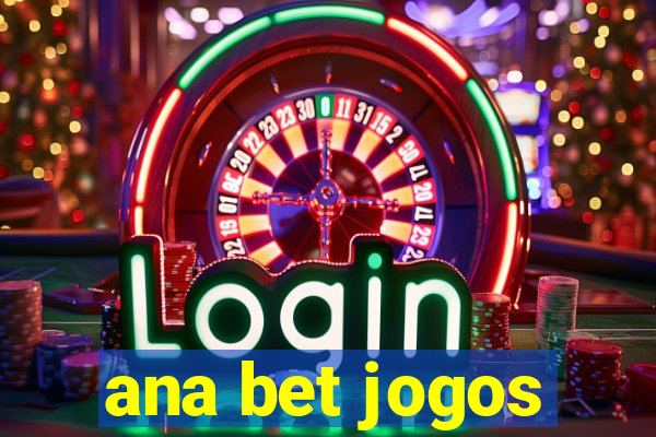 ana bet jogos