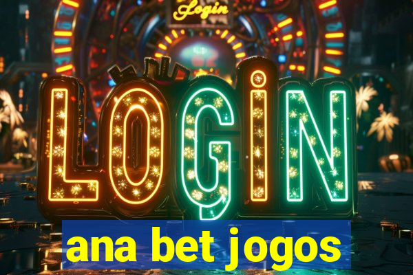 ana bet jogos