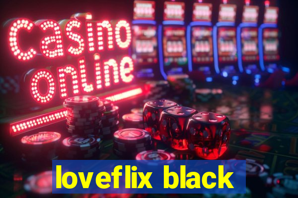 loveflix black