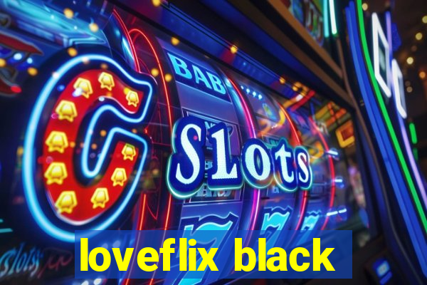 loveflix black