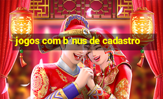 jogos com b么nus de cadastro