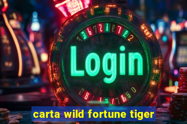 carta wild fortune tiger