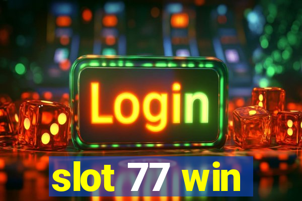 slot 77 win