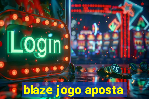 blaze jogo aposta