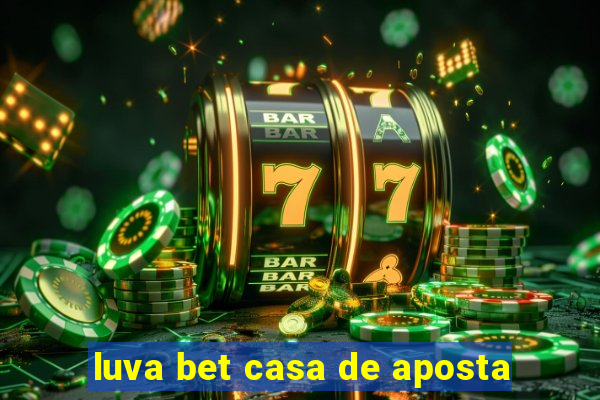 luva bet casa de aposta