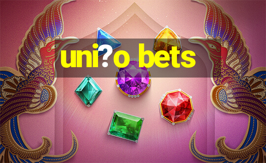 uni?o bets