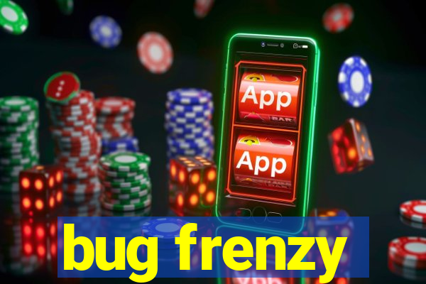 bug frenzy