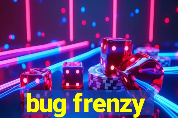 bug frenzy