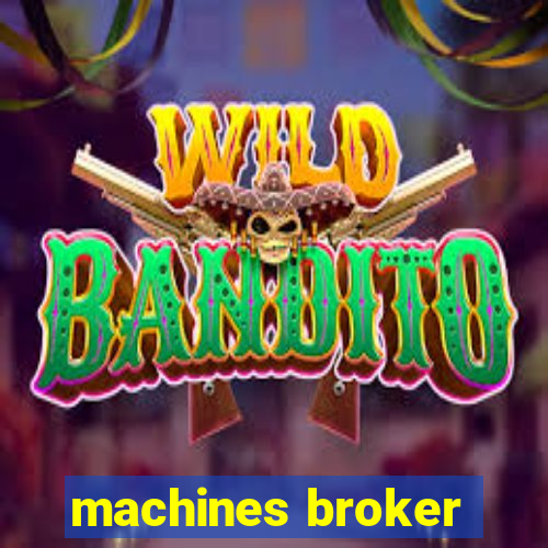 machines broker