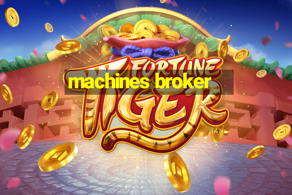 machines broker