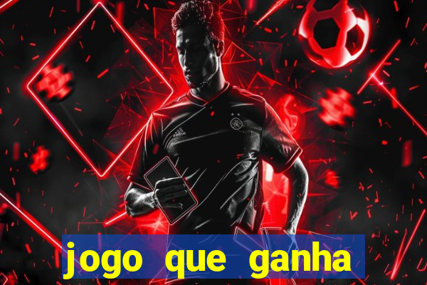 jogo que ganha dinheiro realmente