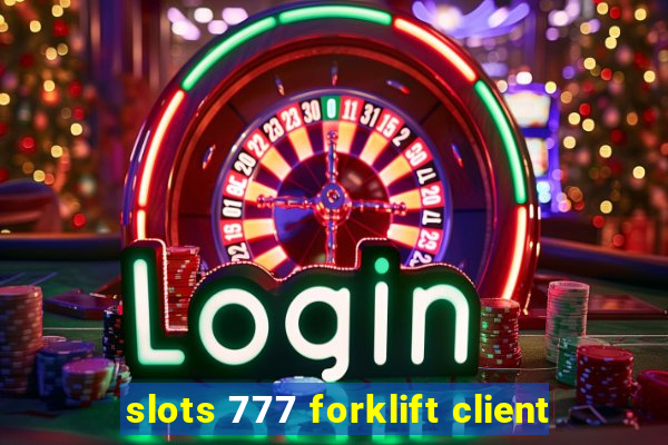 slots 777 forklift client