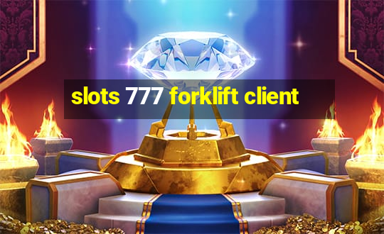 slots 777 forklift client