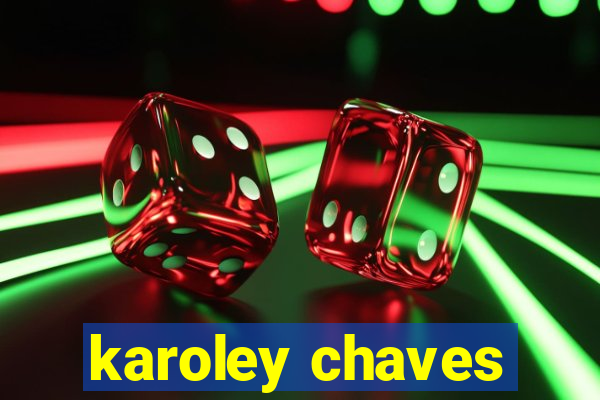 karoley chaves