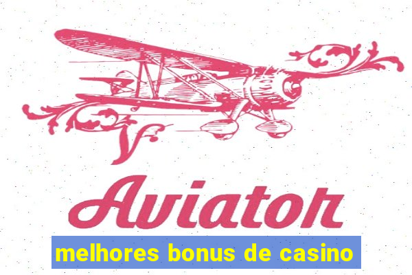 melhores bonus de casino